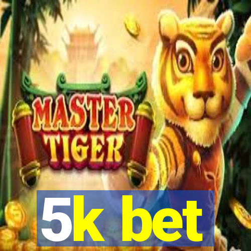 5k bet